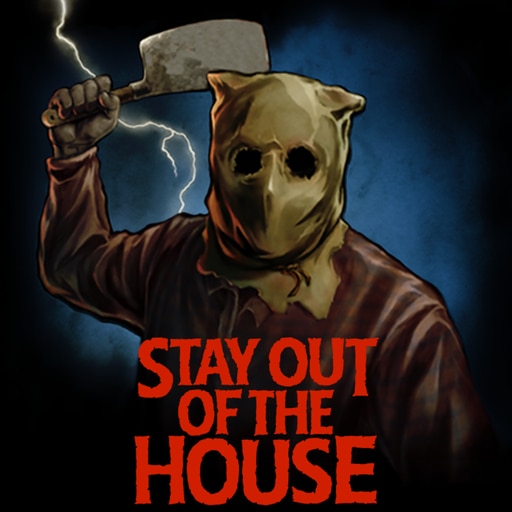 STAY OUT OF THE HOUSE
