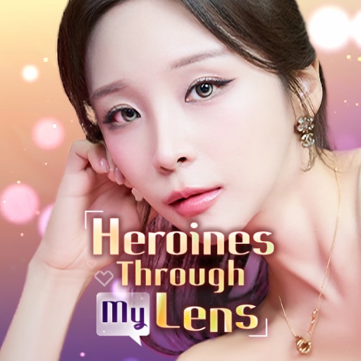 Heroines Through My Lens