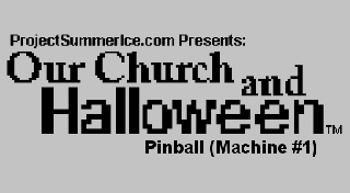 Pinball (Machine #1) - Our Church and Halloween RPG