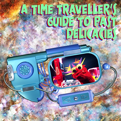 A Time Traveller's Guide To Past Delicacies