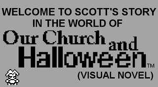 Welcome to Scott's story in the World of Our Church and Halloween (Visual Novel)