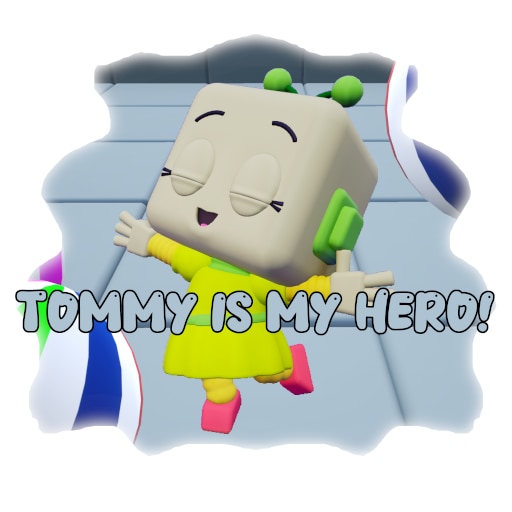 Tommy is my hero!