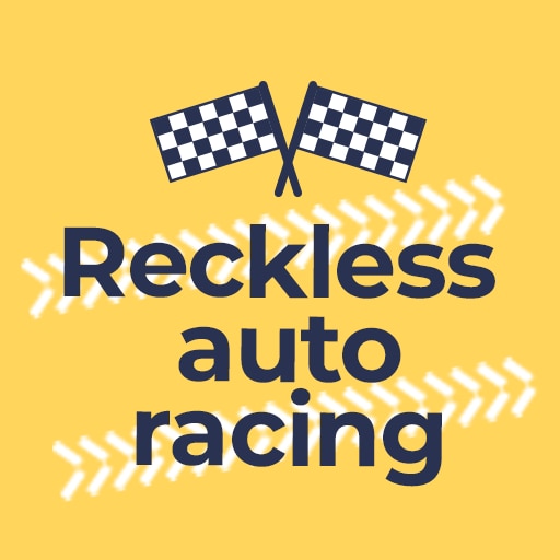 Reckless auto racing