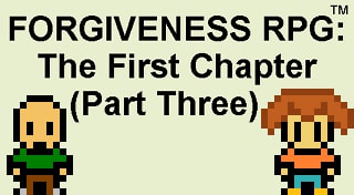 Forgiveness RPG: The First Chapter (Part Three)