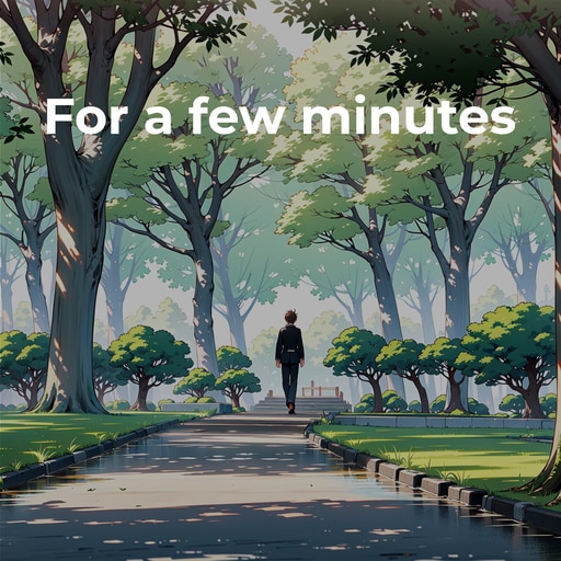 For a few minutes