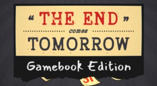 The End Comes Tomorrow - Gamebook Edition