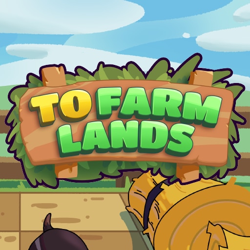 To Farm Lands