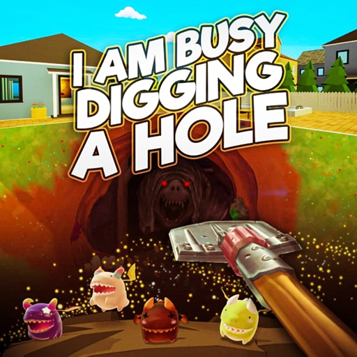 I Am Busy Digging A Hole