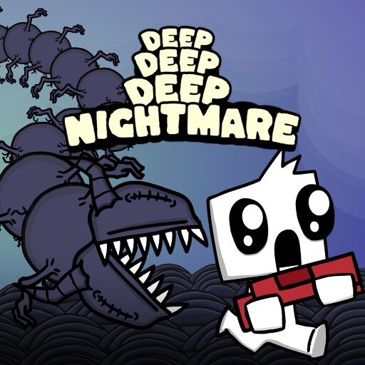 Deep Deep Deep Nightmare