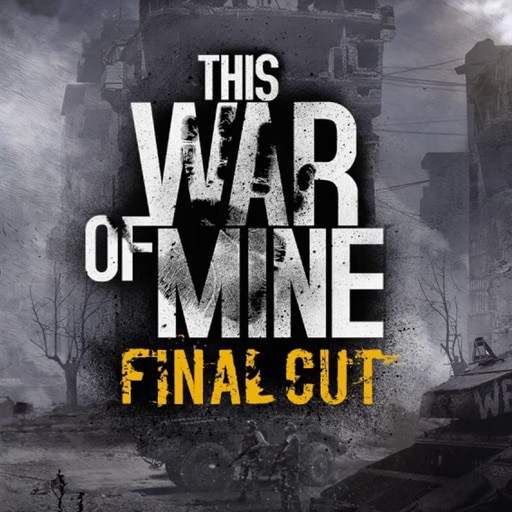 This War of Mine: Final Cut
