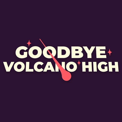 Goodbye Volcano High